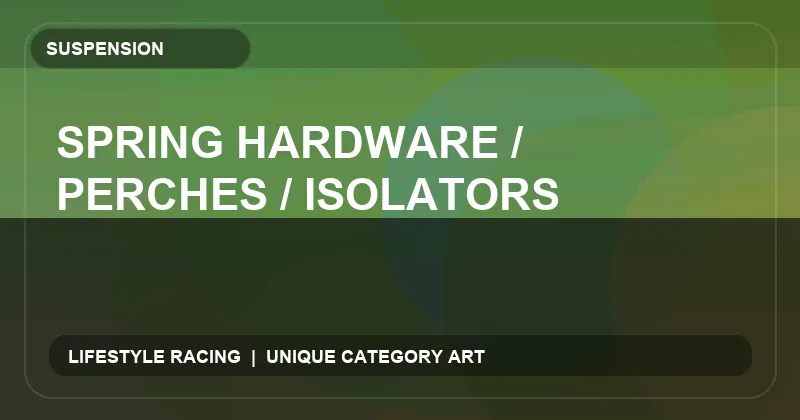 Spring Hardware / Perches / Isolators